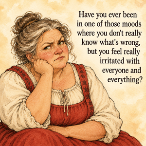 Ink-and-watercolor illustration of Our Lady, a full-figured older woman in a red dress, resting her cheek on her hand with a slight scowl beside a quote about feeling irritated with everyone and everything.